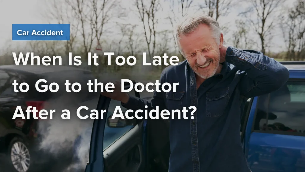 When Is It Too Late to Go to the Doctor After a Car Accident_ Image